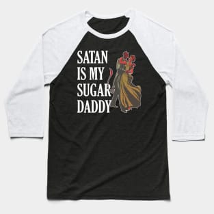 Satan is My Sugar Daddy Baseball T-Shirt